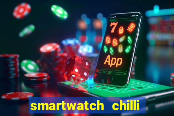 smartwatch chilli beans vale a pena smartwatch chilli beans